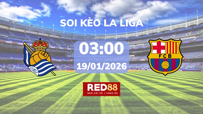 Soi kèo Real Sociedad vs Barcelona – 03h00 – 19/01 – La Liga