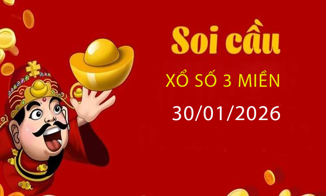 Soi cầu dự đoán kết quả xổ số 3 miền Bắc – Trung – Nam ngày 29/01/2026